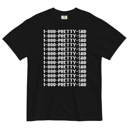 1-800-PRETTY-SAD T-Shirt - Pretty Bad Co.