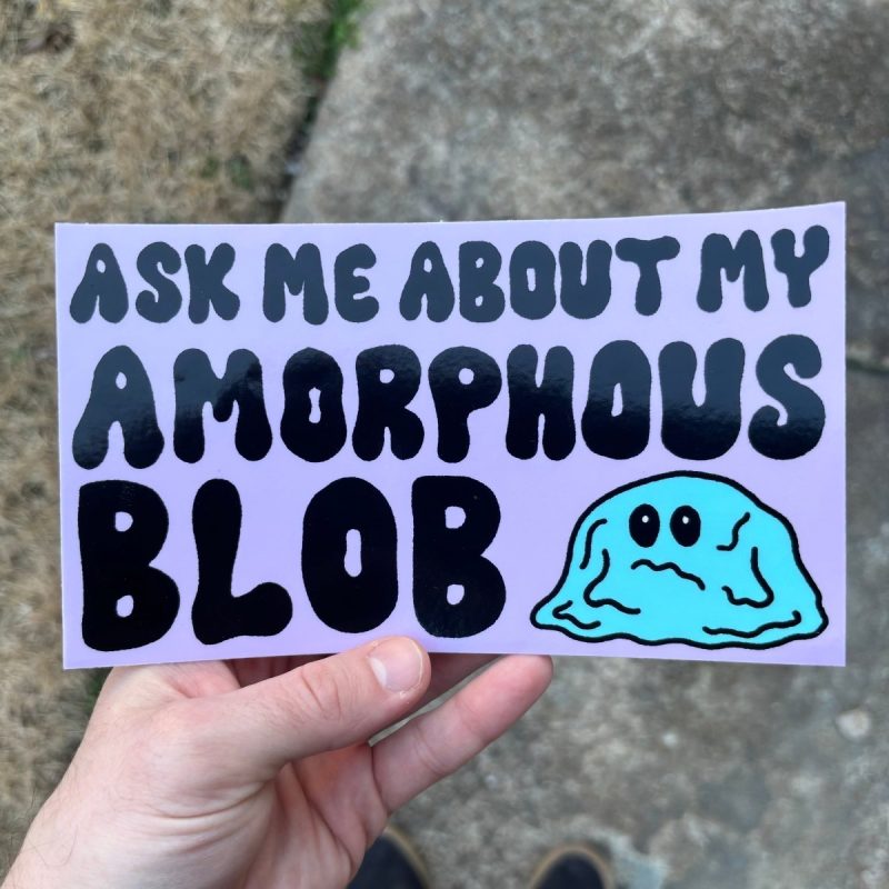 ask me about my amorphous blob bumper sticker sticker 771511