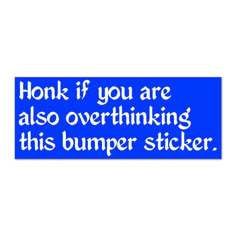 honk if you are also overthinking this bumper sticker sticker 591058