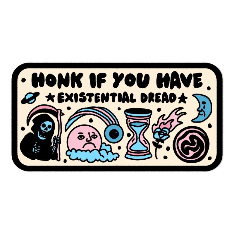 honk if you have existential dread bumper sticker sticker 406306