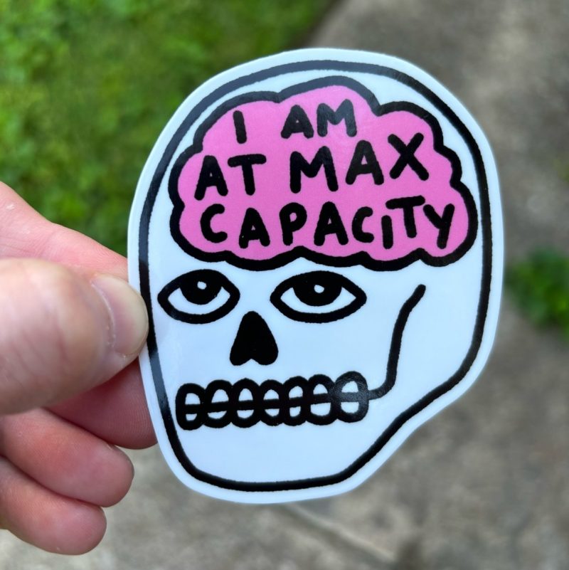 i am at max capacity sticker sticker 339991