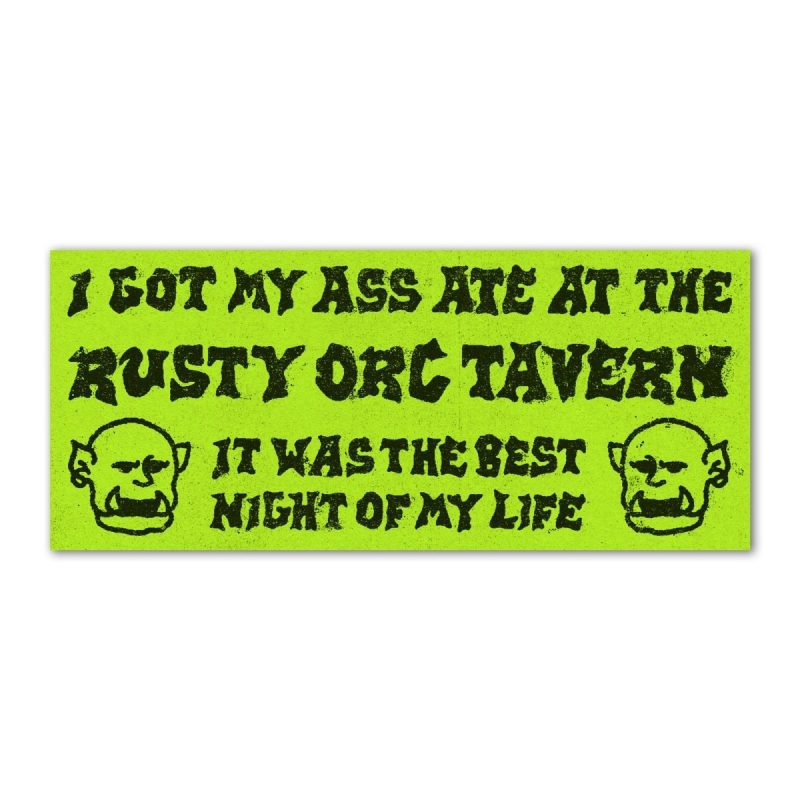 i got my ass ate at the rusty orc tavern bumper sticker sticker 823639