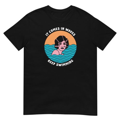 it comes in waves keep swimming tshirt 762144