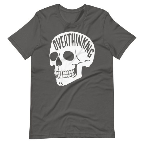 Overthinking color t-shirt. Multiple color options. - T-Shirt - Pretty Bad Co.