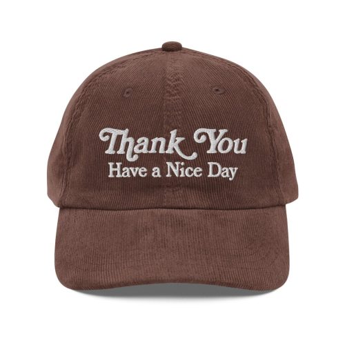 Thank you have a nice day corduroy cap - Pretty Bad Co.