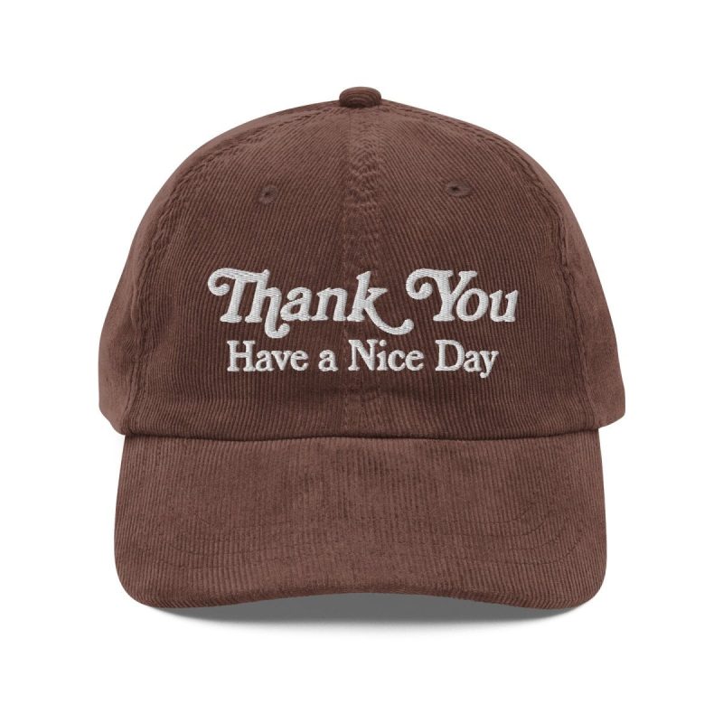 Thank you have a nice day corduroy cap - Pretty Bad Co.