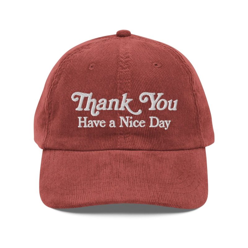 Thank you have a nice day corduroy cap - Pretty Bad Co.