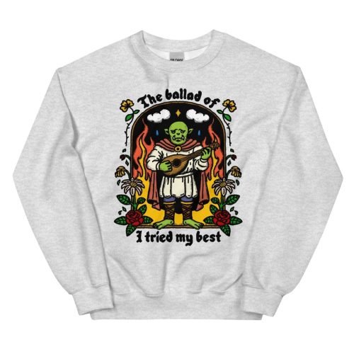 The ballad of I tried my best sweatshirt - Sweatshirt - Pretty Bad Co.