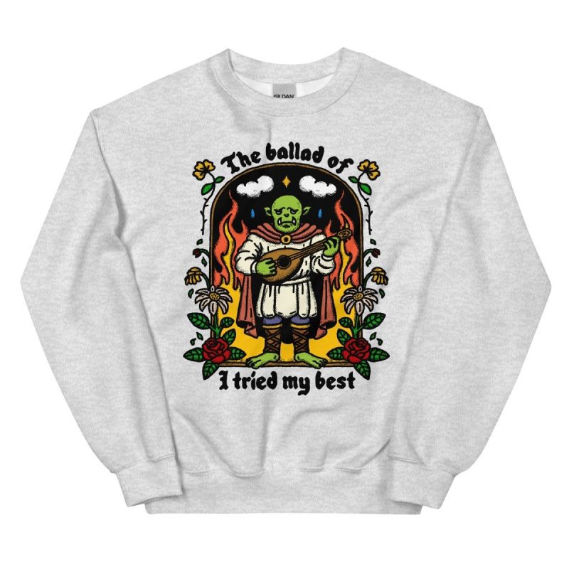 The ballad of I tried my best sweatshirt - Sweatshirt - Pretty Bad Co.