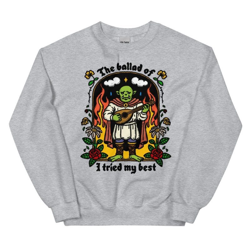 The ballad of I tried my best sweatshirt - Sweatshirt - Pretty Bad Co.