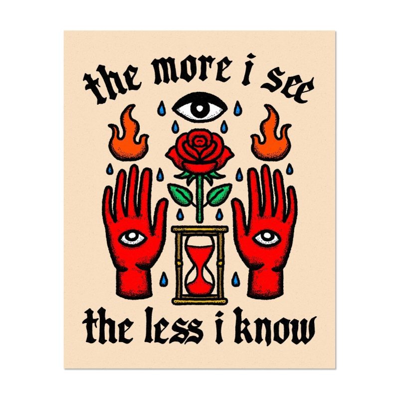 the more i see the less i know print 3 size options print 247289