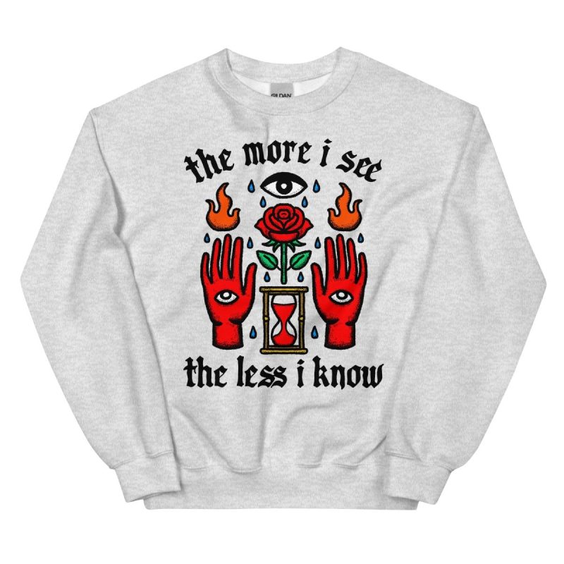 The more I see the less I know sweatshirt - Sweatshirt - Pretty Bad Co.